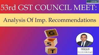 53rd GST Council Meeting Recommendations  Analysis of the Important Changes [upl. by Nyltiac]