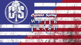 Cypress Spring  White Trash Official Audio [upl. by Marba533]