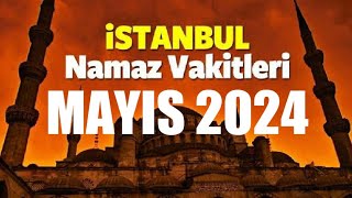 İstanbul Namaz Vakitleri  MAYIS 2024 [upl. by Edi243]