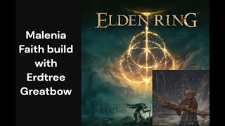 Elden Ring Malenia Faith build with Erdtree Greatbow [upl. by Jabon513]