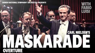 Maskarade Overture  Carl Nielsen  Danish National Symphony Orchestra with Fabio Luisi Live [upl. by Joanie]