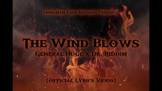 General Huge x DrRiddim  The Wind Blows [upl. by Ennyleuqcaj333]