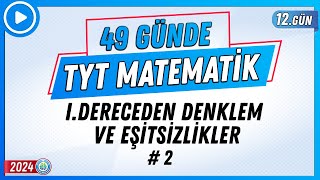 IDereceden Denklem ve Eşitsizlikler 2  49 Günde TYT Matematik Kampı 12Gün 2024  Rehber Matematik [upl. by Norag]