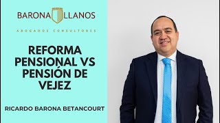 REFORMA PENSIONAL VS PENSIÓN DE VEJEZ [upl. by Bazluke495]