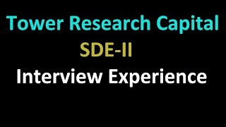 Tower Research Capital Interview Experience  SDEII [upl. by Bocoj]