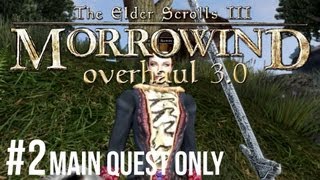 Morrowind  Lets Play ► 2 Overhaul 30 Main Quest Only 1080p HD [upl. by Eicirtap]