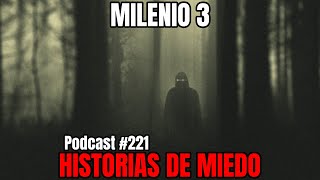 Milenio 3  Historias de miedo Podcast 221 [upl. by Airliah]