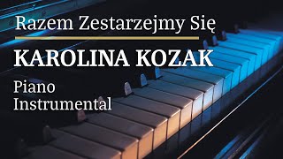 Karolina Kozak Razem Zestarzejmy Się Piano Karaoke Version [upl. by Isaac101]