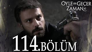 Öyle Bir Geçer Zaman Ki 114 Bölüm  Full Bölüm [upl. by Kamat]