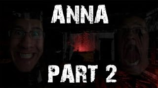 Anna  Part 2  ABSOLUTELY TERRIFYING [upl. by Elleirb]