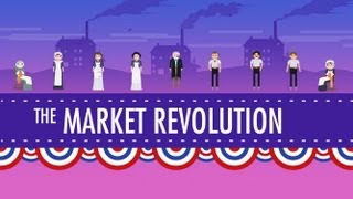 The Market Revolution Crash Course US History 12 [upl. by Egarton]