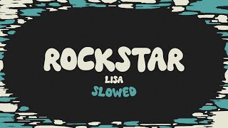 LISA  Rockstar slowed down  lyrics [upl. by Aerdnu]