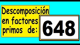 Descomposición en factores primos de 648 Cómo descomponer 648 en factores primos [upl. by Musihc]