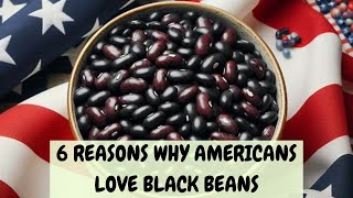 6 REASONS AMERICANS LOVE BLACK BEANS [upl. by Semajwerdna]