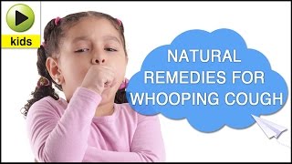 Kids Health Whooping Cough  Natural Home Remedies for Whooping Cough [upl. by Aicert]