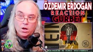 Özdemir Erdoğan Reaction  Gurbet  First Time Hearing  Requested [upl. by Drain]