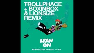 Major Lazer amp DJ Snake  Lean On TrollPhace amp Boxinbox amp Lionsize Remix [upl. by Anihsat415]