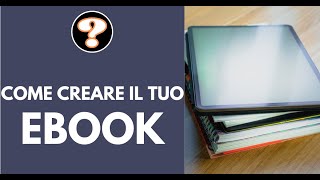 Come creare il tuo ebook [upl. by Htebarual141]