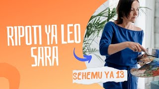 RIPOTI YA LEO SARA SEHEMU YA 13 MWISHO [upl. by Anahsit]