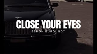 Eshon Burgundy  Close Your Eyes  feat Mrenc 2011 [upl. by Seeto58]