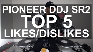 DJ Tips  Pioneer DDJSR2 Top 5 LikesDislikes [upl. by Ardolino167]