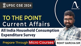 To The Point Current Affairs All India Household Consumption Expenditure Survey  currentaffairs [upl. by Nairdna139]