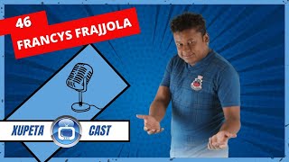 FRANCYS FRAJJOLA  Xupeta Cast Podcast 46 [upl. by Youngran95]