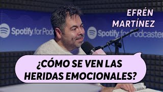 ¿Cómo se ven las heridas emocionales  Efrén Martínez [upl. by Eanehs]