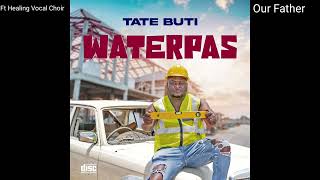 Tate Buti x Healing Vocal Choir  Our Father WaterPas album new [upl. by Analise]