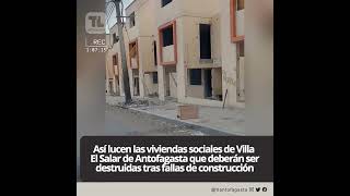 Así lucen viviendas sociales de Villa El Salar de Antofagasta que deberán ser destruidas tras fallas [upl. by Suzy]