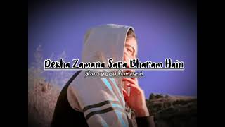 Dekha Zamana Sara Bharam Hain slowed remix song ☺️❤️✨ [upl. by Remliw329]