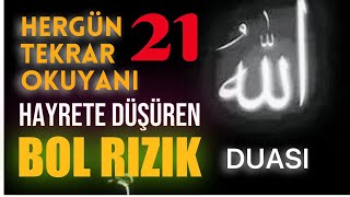 BOL RIZIK DUASI  Hergün 21 Tekrar Okuyanı Hayrete Düşüren [upl. by Hercules60]