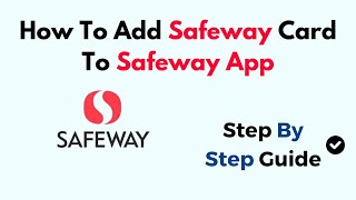 How To Add Safeway Card To Safeway App [upl. by Iztim172]