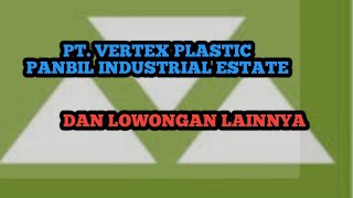 PT VERTEX PLASTIC LOKER BATAM HARI INI IKLAN KOTA BATAM [upl. by Arehc]