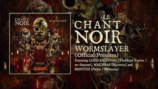 LE CHANT NOIR  Wormslayer Official Premiere [upl. by Wincer255]