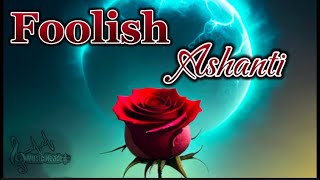 Ashanti  Foolish Lyrics [upl. by Jacobs]