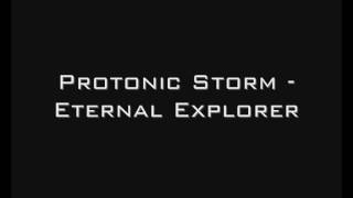 Protonic Storm  Eternal Explorer [upl. by Nikolaus]