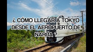 ¿ Cómo llegar desde el aeropuerto de Narita hasta el centro de Tokyo [upl. by Asenaj]