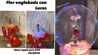 FLOR ENGLOBADA CON LUCES COMO PONER UNA FLOR ADENTRO DE UN GLOBO BURBUJAS IDEAS PARA SAN VALENTIN [upl. by Haeluj]