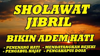 SHOLAWAT JIBRIL SUARA MERDU BIKIN ADEM HATI  SHOLAWAT 1 JAM NON STOP TANPA IKLAN [upl. by Seto480]