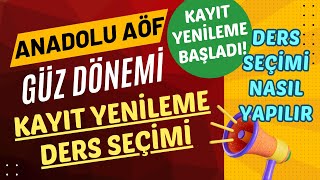 Anadolu Aöf 2024 Güz Dönemi Kayıt Yenileme Başladı Kayıt Yenileme Ders Seçme Ücret Yatırma İşlemi [upl. by Eelynnhoj]