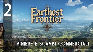 ITA MINIERE E SCAMBI COMMERCIALI  FARTHEST FRONTIER 2 [upl. by Narbig78]