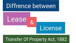 Diffrence between Lease and License under Transfer Of Property Act 1882 [upl. by Roth]