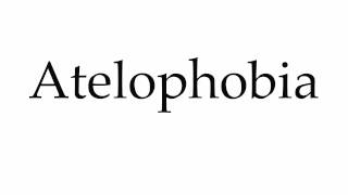 How to Pronounce Atelophobia [upl. by Tuppeny]