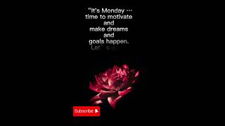 It’s Monday … time to motivate and make dreams [upl. by Alanah]