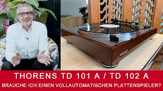 Thorens TD 101A  TD 102A  Brauche ich einen vollautomatischen Plattenspieler [upl. by Johnna]