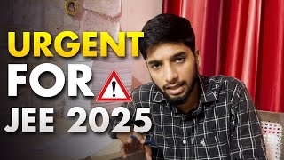 JEE Mains 2025  Most URGENT video🚨 [upl. by Aicitan]