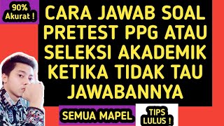 CARA MENJAWAB SOAL PRETEST PPG ATAU SELEKSI AKADEMIK PPG KETIKA TIDAK TAU JAWABANNYA TONTON INI ‼️ [upl. by Russia]