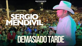 Demasiado Tarde En Vivo Sergio Mendivil [upl. by Pennington]