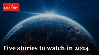 The World Ahead 2024 five stories to watch out for [upl. by Nohsed]